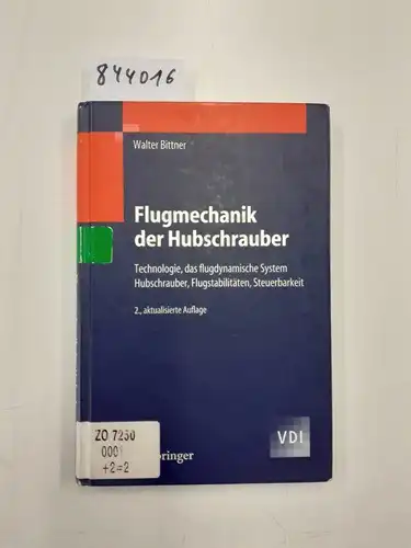 Bittner, Walter: Flugmechanik der Hubschrauber : Technologie, das flugdynamische System Hubschrauber, Flugstabilitäten, Steuerbarkeit
 [VDI]. 