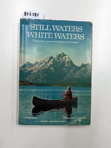 Fisher, Ron: Still Waters, White Waters: Exploring America's Rivers and Lakes. 