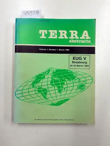 European Union of Geosciences: Terra Abstracts- an Official Journal of the European Union of Geosciences EUG V Strasbourg 20-23 March 1989
 Volume 1, Number !, March 1989 Fifth meeting of the European union fo Geosciences. 