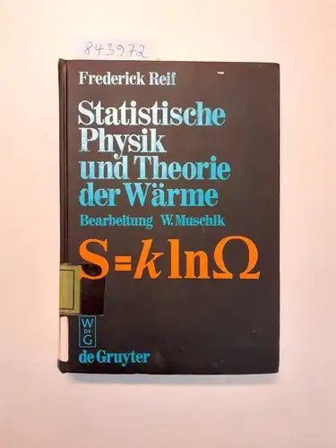 Reif, Frederick und Wolfgang (Mitwirkender) Muschik: Statistische Physik und Theorie der Wärme
 Bearb. u. wiss. Red. d. dt.-sprachigen Ausg. W. Muschik. Übers. von K.-P. Charlé. 