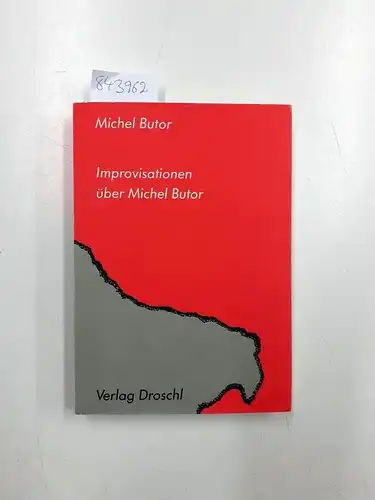Butor, Michel: Improvisationen über Michel Butor : Schreibweise im Wandel. Aus dem Franz. von Helmut Scheffel. 