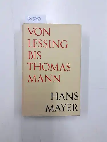 Mayer, Hans: Von Lessing bis Thomas Mann. Wandlungen der bürgerlichern Literatur in Deutschland. 