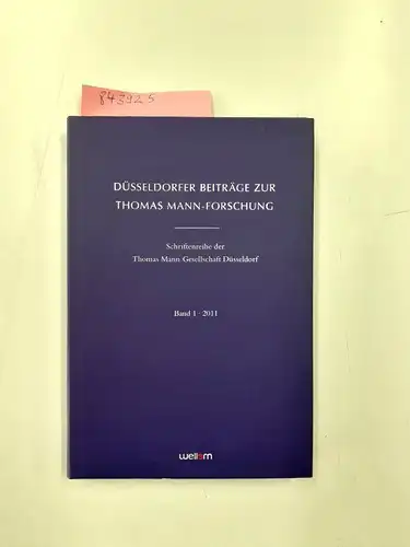 Thomas, Mann-Gesellschaft Düsseldorf e.V., Miriam Albracht und Sebastian Hansen: Düsseldorfer Beiträge zur Thomas Mann-Forschung: Schriftenreihe der Thomas Mann Gesellschaft Düsseldorf. 