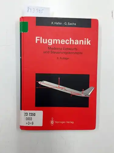 Hafer, Xaver und Gottfried Sachs: Flugmechanik: Moderne Flugzeugentwurfs- und Steuerungskonzepte (Hochschultext). 