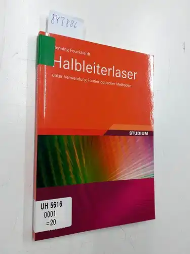 Fouckhardt, Henning: Halbleiterlaser: unter Verwendung Fourier-optischer Methoden. 