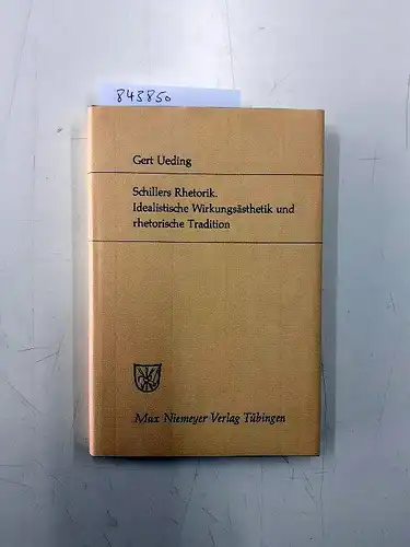 Ueding, Gert: Schillers Rhetorik: Idealistische Wirkungsästhetik und rhetorische Tradition (Studien zur deutschen Literatur). 