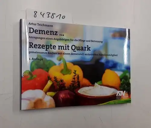 Teichmann, Artur: Demenz.../ Rezepte mit Quark. 
