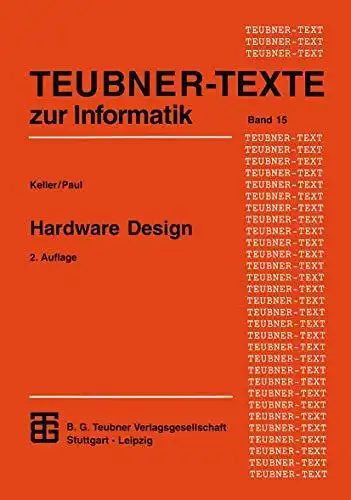 Keller, Jörg und Wolfgang J. Paul: Hardware-Design : formaler Entwurf digitaler Schaltungen
 Teubner-Texte zur Informatik ; Bd. 15. 