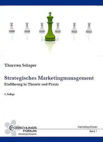 Schaper, Thorsten: Strategisches Marketingmanagement : Einführung in Theorie und Praxis
 [ForschungsForum] / Marketing-Wissen ; Bd. 1. 