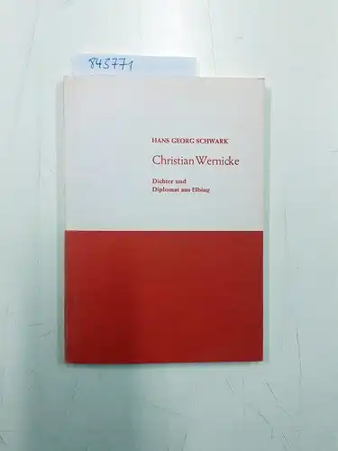 Schwark, Hans Georg: Christian Wernicke
 Dichter und Diplomat aus Elbing. 
