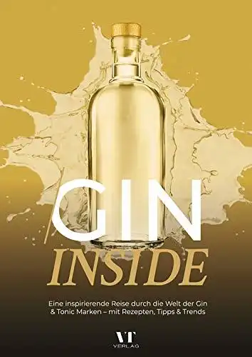 Story, Berlin: Gin Inside: Eine inspirierende Reise durch die Welt der Gin & Tonic Marken - mit Rezepten, Tipps & Trends. 