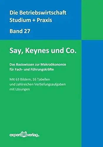 Richter, Christoph: Say, Keynes und Co.: Das Basiswissen zur Makroökonomie für Fach- und Führungskräfte. 