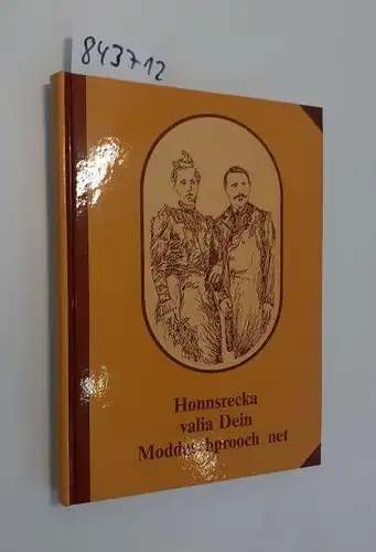 Geisen, Werner: Honnsrecka valia dein Moddaschprooch net. Schteckelscha aus em ganze Keaschpel, Schprich, Gedichtja onn e ganz Weadaboch en Blangada Platt fia all, die Platt vaschtieh onn gäa honn. 