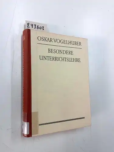 Vogelhuber, Oskar: Besondere Unterrichtslehre. 