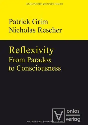 Grim, Patrick and Nicholas Rescher: Reflexivity : from paradox to consciousness
 Patrick Grim/Nicholas Rescher. 