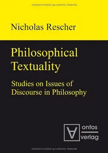Rescher, Nicholas: Philosophical textuality : studies on issues of discourse in philosophy. 