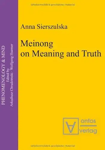 Sierszulska, Anna: Meinong on meaning and truth
 Phenomenology & mind ; Vol. 6. 