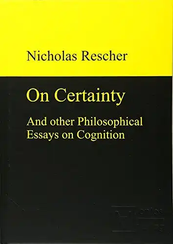 Rescher, Nicholas: On certainty and other philosophical essays on cognition. 