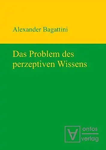 Bagattini, Alexander: Das Problem des perzeptiven Wissens. 