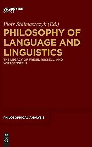 Stalmaszczyk, Piotr (Herausgeber): Philosophy of language and linguistics : the legacy of Frege, Russell, and Wittgenstein
 ed. by Piotr Stalmaszcyk / Philosophische Analyse ; Vol. 53. 