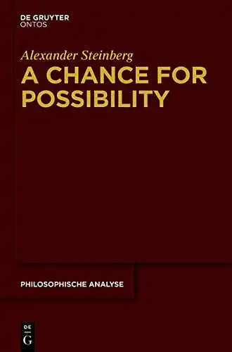 Steinberg, Alexander: A chance for possibility : an investigation into the grounds of modality
 Philosophische Analyse ; Vol. 51. 