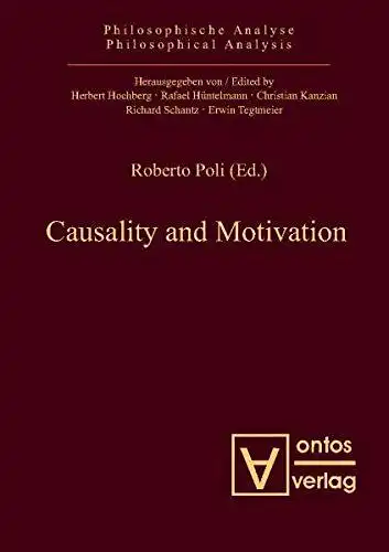 Poli, Roberto (Herausgeber): Causality and motivation
 Roberto Poli (ed.) / Philosophische Analyse ; Bd. 35. 