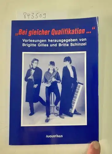 Gilles, Brigitte und Britta Schinzel: Bei gleicher Qualifikation
 Ringvorlesung der Philosophischen Fakultät der RWTH Aachen im Sommersemester 1990. 