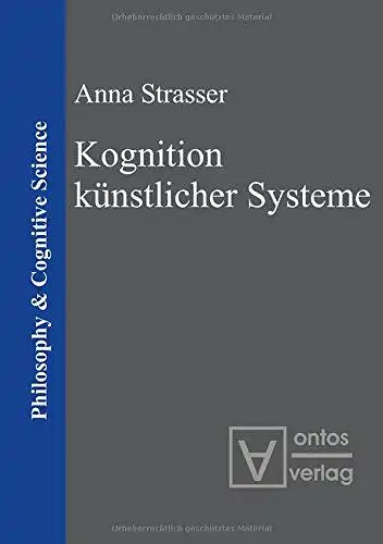 Strasser, Anna: Kognition künstlicher Systeme
 Philosophy & cognitive science. 