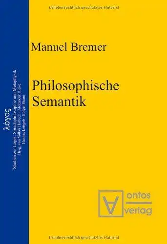 Bremer, Manuel: Philosophische Semantik
 Logos ; Bd. 8. 