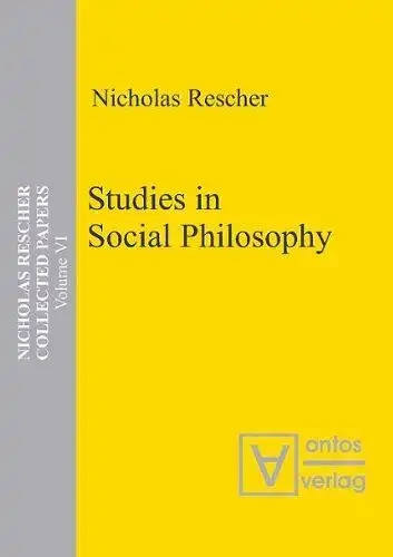 Rescher, Nicholas: Rescher, Nicholas: Collected papers; Teil: Vol. 6., Studies in social philosophy. 