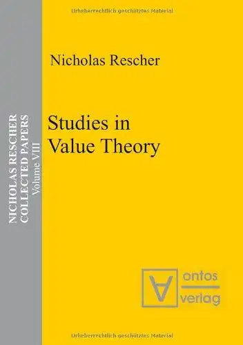 Rescher, Nicholas: Rescher, Nicholas: Collected papers; Teil: Vol. 8., Studies in value theory. 