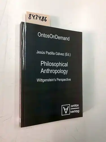 Padilla, Gálvez JesÃºs: Philosophical Anthropology: Wittgensteins Perspective (Aporia, Band 1). 