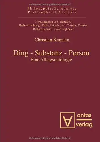 Kanzian, Christian: Ding - Substanz - Person : eine Alltagsontologie
 Philosophische Analyse ; Bd. 33. 
