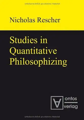 Rescher, Nicholas: Studies in quantitative philosophizing. 