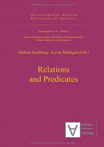 Hochberg, Herbert (Herausgeber): Relations and predicates
 Herbert Hochberg ; Kevin Mulligan (eds.) / Philosophische Analyse ; Bd. 11. 