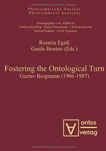 Egidi, Rosaria (Herausgeber): Fostering the ontological turn : Gustav Bergmann (1906 - 1987)
 Rosaria Egidi ; Guido Bonino (eds.) / Philosophische Analyse ; Vol. 28. 