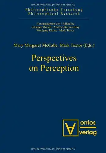 McCabe, Mary Margaret (Herausgeber): Perspectives on perception
 Mary Margaret McCabe ; Mark Textor (eds.) / Philosophische Forschung ; Vol. 6. 