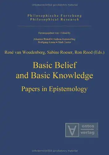 Woudenberg, René van (Herausgeber): Basic belief and basic knowledge : papers in epistemology
 René van Woudenberg ... / Philosophische Forschung ; Vol. 4. 