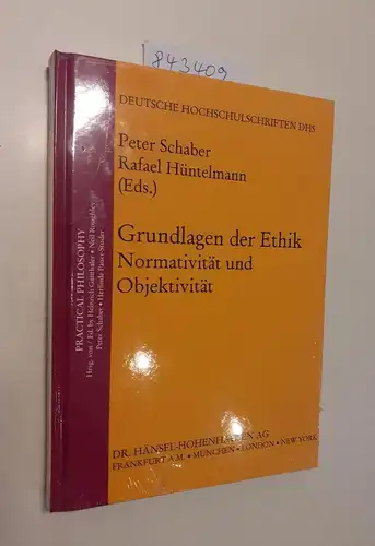 Schaber, Peter (Herausgeber): Grundlagen der Ethik : Normativität und Objektivität = Foundations of ethics
 Peter Schaber ; Rafael Hüntelmann / Practical philosophy ; 1; Deutsche Hochschulschriften ; 1222. 