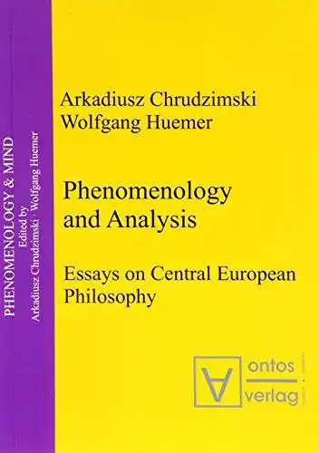 Chrudzimski, Arkadiusz (Herausgeber): Phenomenology and analysis : essays on Central European philosophy
 Arkadiusz Chrudzimski ; Wolfgang Huemer / Phenomenology & mind ; Vol. 1. 