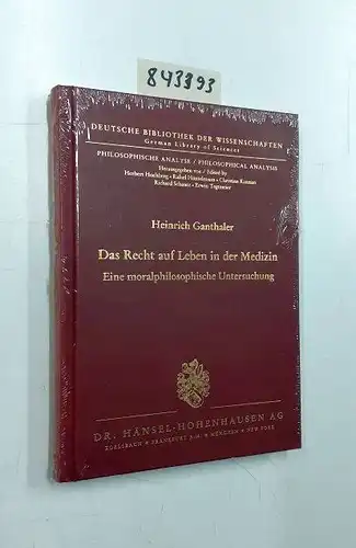 Ganthaler, Heinrich: Das Recht auf Leben in der Medizin : eine moralphilosophische Untersuchung
 Deutsche Bibliothek der Wissenschaften / Philosophische Analyse ; Bd. 2. 