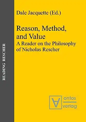 Jacquette, Dale (Herausgeber): Reason, method, and value: a reader on the philosophy of Nicholas Rescher
 Dale Jacquette (ed.) Ed. and with a critical introd. by Dale Jacquette / Reading Rescher ; Vol. 4. 