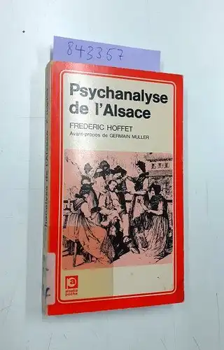 Hoffet, Frederic: Psychanalyse de l'Alsace
 Texte de 1951 augm. d'une préf. de l'auteur et d'un avant-propos de Germain Muller. 