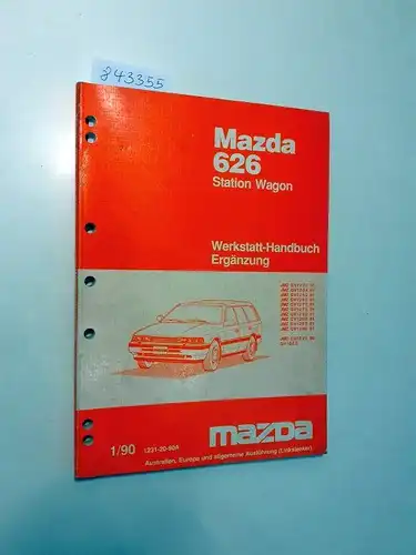Mazda: Mazda 626 Station Wagon Werkstatthandbuch Ergänzung JMZ GV1232 JMZ GV1234 JMZ GV1252 JMZ GV1262 JMZ GV1272 JMZ GV1275 JMZ GV1292 JMZ GV12D2 JMZ GV12E2 JMZ GV12H2 JMO GV1022 GV10E2 1/90 1231-20-90A. 