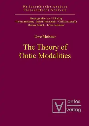 Meixner, Uwe: The theory of ontic modalities
 Philosophische Analyse ; Bd. 13. 