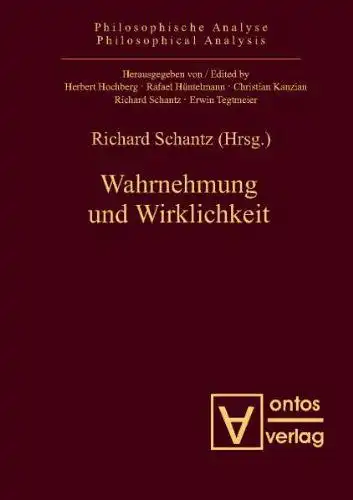 Schantz, Richard (Herausgeber): Wahrnehmung und Wirklichkeit
 Richard Schantz (Hrsg.) / Philosophische Analyse ; Bd. 31. 