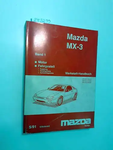 Mazda: Mazda MX-3 Werkstatthandbuch Band 1: Motor Fahrgestell (Kupplung Schaltgetriebe Automatikgetriebe) JMZ EC13A200 JMZ EC13A500 JMZ EC13B200 5/91 1279-20-91E. 