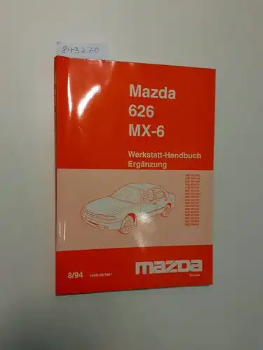 Mazda: Mazda 626 MX-6 Werkstatthandbuch Ergänzung JMZ GE1242 JMZ GE12A2 JMZ GE12B2 JMZ GE12J2 JMZ GE12J5 JMZ GE1442 JMZ GE14A2 JMZ GE14B2 JMZ GE14F2 JMZ...