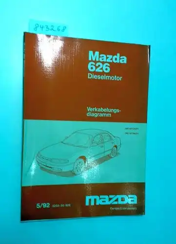 Mazda: Mazda 626 Dieselmotor Verkabelungsdiagramm JMZ GE124201 JMZ GE144201 5/92 5233-20-92E. 