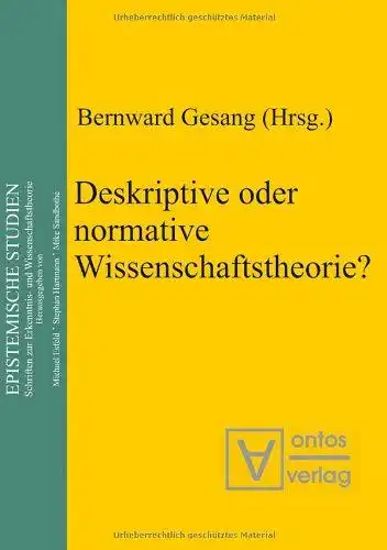 Gesang, Bernward: Deskriptive oder normative Wissenschaftstheorie?. 